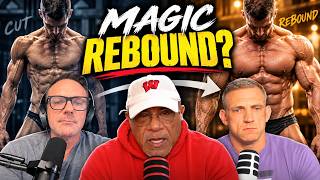 The Magic of the Rebound + Are You Growing During a Cut?