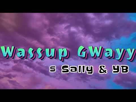 Wassup Gwayy - Famous Sally & YB (Lyrics)