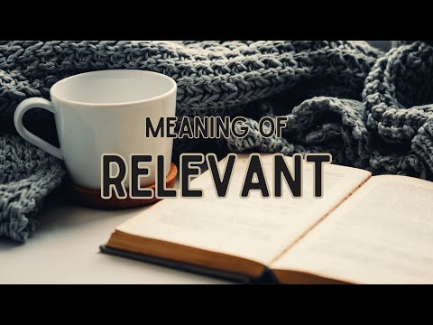 What is the meaning of Relevant?