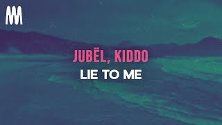 Jubël, Kiddo - Lie To Me (Lyrics)