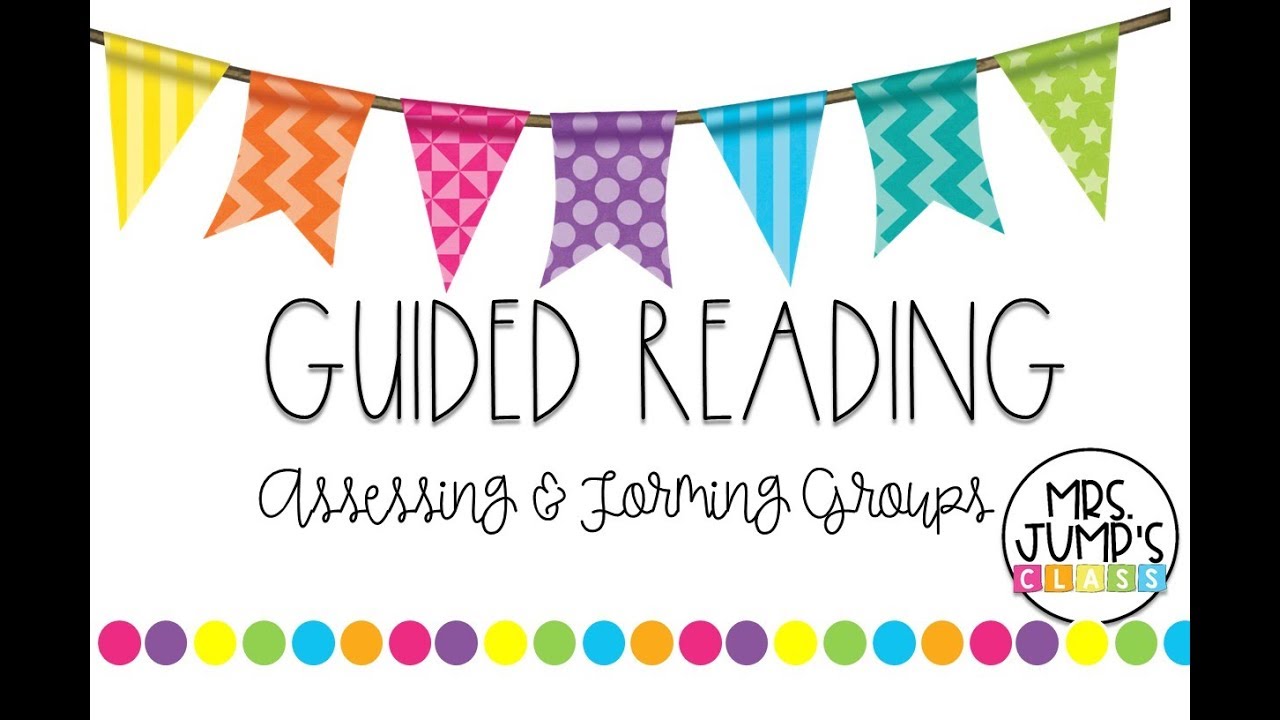 Guided Reading Assessing & Forming Groups