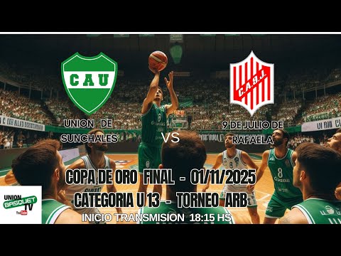 UNION DE SUNCHALES VS 9 DE JULIO DE RAFAELA U 13 COPA DE ORO  - FINAL