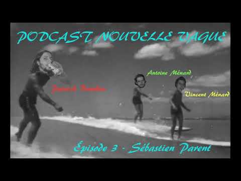 Podcast Nouvelle Vague - Épisode 3 - Sébastien Parent