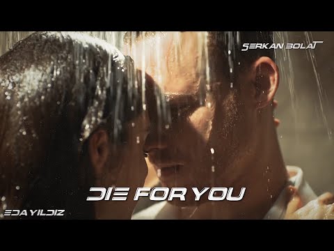 Eda + Serkan | die for you
