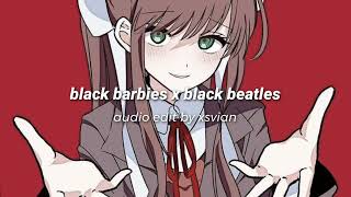 black barbies x black beatles audio edit