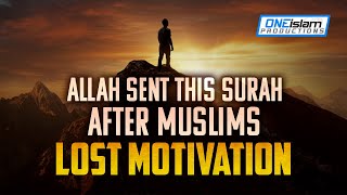 Allah Sent This Surah After Muslims Lost Motivatio