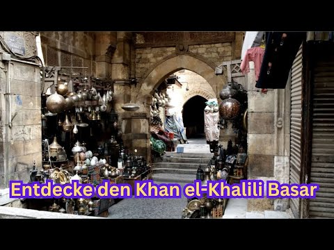 Entdecke den Khan el Khalili Basar