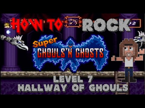 HOW TO ROCK Super Ghouls 'N Ghosts - LEVEL 7: Hallway of Ghouls