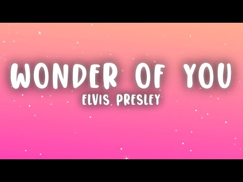 Elvis Presley - The Wonder of You (Lyrics)