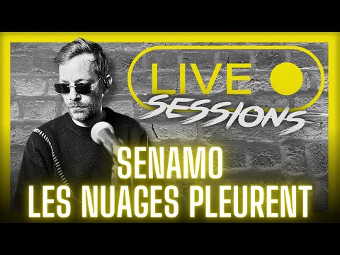 Les nuages pleurent - SENAMO (Live Session)