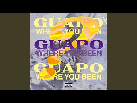 Guapo where you been