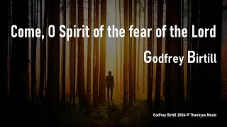 Come O Spirit of The Fear of The Lord
