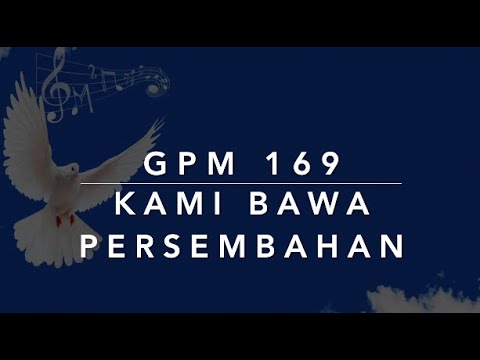 GPM 169 — Kami Bawa Persembahan