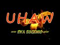 UHAW [ karaoke version ] popularized by EVA EUGENIO