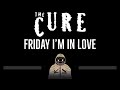 The Cure • Friday I'm In Love (CC) 🎤 [Karaoke] [Instrumental Lyrics]