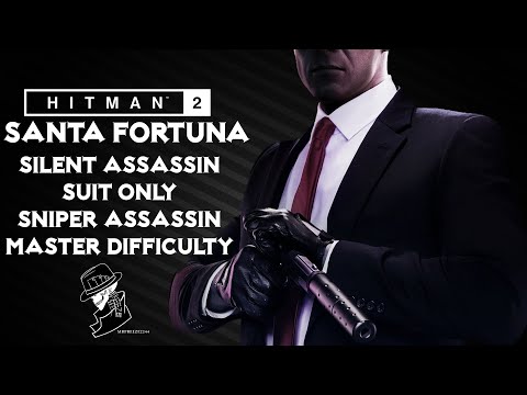 HITMAN 2 | Santa Fortuna | Master | Silent Assassin/Sniper Assassin/Suit Only | Walkthrough