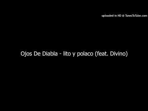 Ojos De Diabla - lito y polaco (feat. Divino)