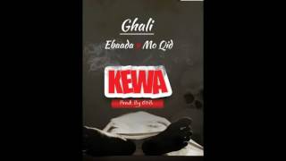 Ghali ft Ebaada × Mo Qid - Kewa