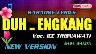 Download lagu KARAOKE DANGDUT || DUH ENGKANG ||  ICE TRISNAWATI || NADA WANITA @Jonsmusic mp3 Download lagu KARAOKE DANGDUT || DUH ENGKANG ||  ICE TRISNAWATI || NADA WANITA @Jonsmusic mp3