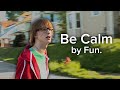 Fun. - Be Calm (Music Video)