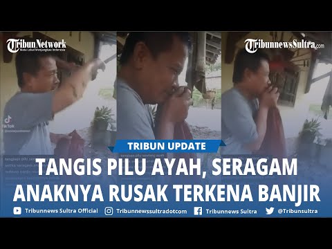 Pilu! Ayah Tak Kuasa Menahan Tangis Saat Lihat Seragam Sekolah Anaknya Rusak Terkena Banjir