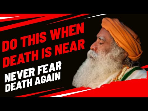 Sadhguru on death - approaching death with grace - Sadhguru