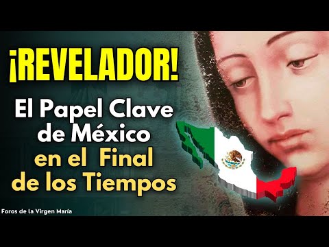 Why Mexico Is Key to God's Plan for the End Times. You'll Be Surprised!