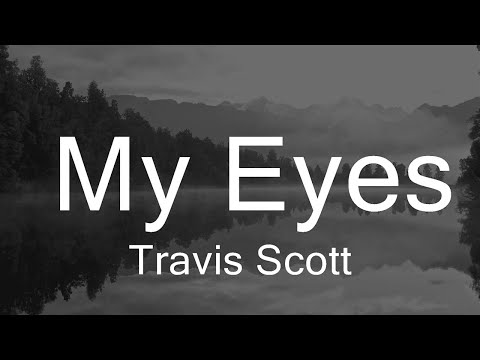 Travis Scott - My Eyes (Lyrics)  | Music Mackenzie