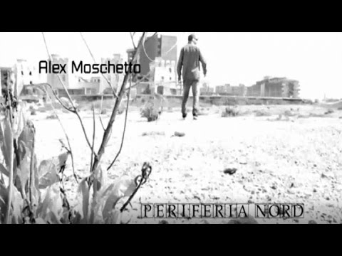 Alex Moschetto - Periferia Nord (Official video)