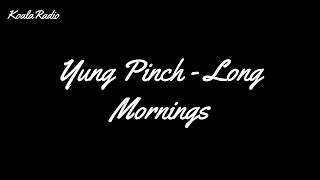 Yung Pinch - Long Mornings (Lyrics)