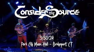Consider the Source - 3/30/24 Park City Music Hall - Bridgeport, CT (FULL SHOW) 