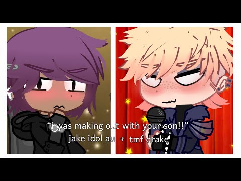 “i was making out with your son!!” || the music freaks || idol jake au || ottonyx