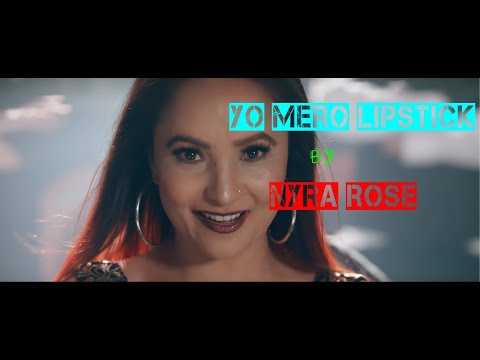 Nyra Rose - Yo Mero Lipstick ( Official Music Video)