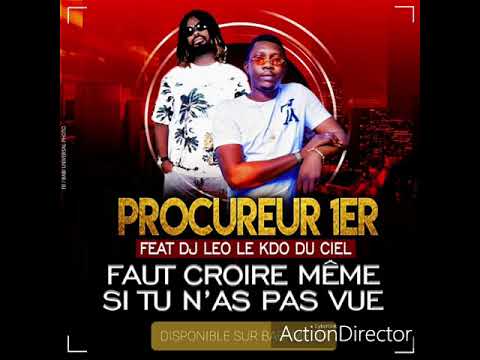 PROCUREUR 1ER FEAT DJ LEO -  FAUT CROIRE MÊME SI TU N’AS PAS VUE FEAT DJ LEO ( new audio 2020)