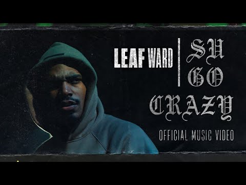 Leaf Ward - SU GO CRAZY ( Shot by @DannyMrDesigner) PROD BY @LAFDADON
