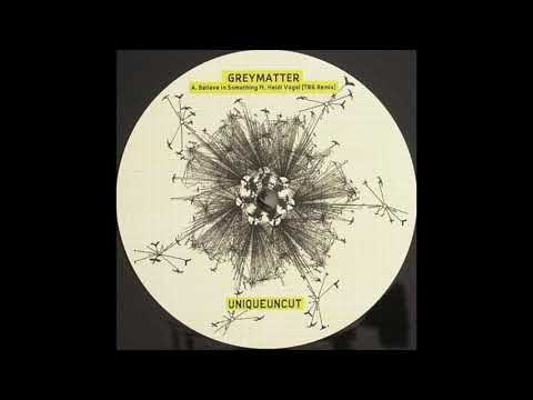 Greymatter - Believe In Something ft. Heidi Vogel (TRG Remix)