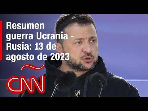 Resumen en video de la guerra Ucrania - Rusia: 13 de agosto de 2023
