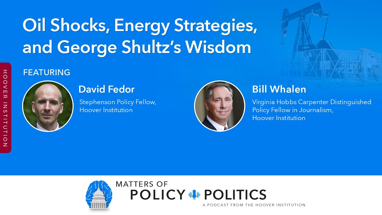 Oil Shocks, Energy Strategies, and George Shultz’s Wisdom