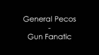 Music | General Pecos - Gun Fanatic