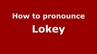 How to pronounce Lokey
