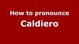 How to pronounce Caldiero