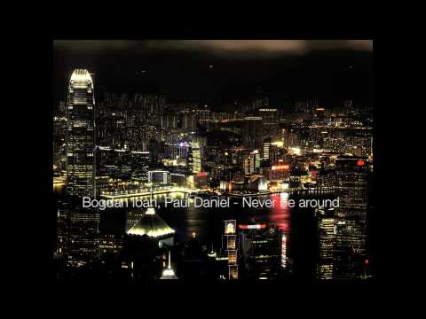 Bogdan Ioan, Paul Daniel - Never be around