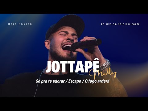 Jottapê - Medley: Só pra te adorar / Escape / O fogo arderá (Ao vivo em BH)