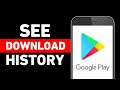 How to See Google Play Store Download History