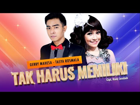 Tak Harus Memiliki - Gerry Mahesa ft Tasya Rosmala - Selamat Tinggal Kekasih Hancur Sudah Diriku