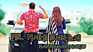 Mil Nahi Sakdi Status Video by Manmohan  Waris  pu