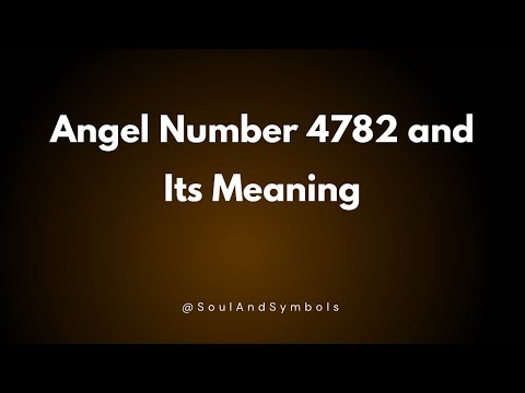 Angel Number 4782 and Its Meaning | Seeing 4782? 💫