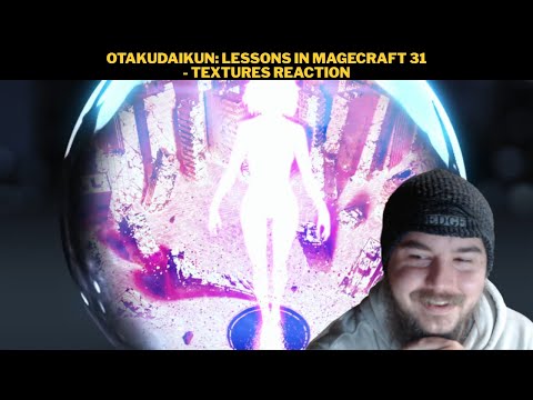 OtakuDaiKun: Lessons In Magecraft 31 - Textures Reaction