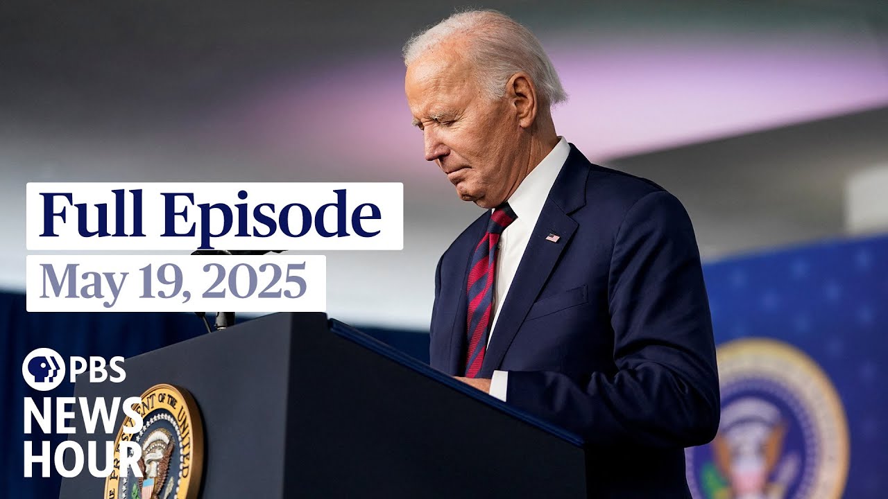 PBS News Hour full episode, May 19, 2025