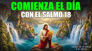 ORACIÓN DE LA MAÑANA con el SALMO 18 | Oración Poderosa de la Mañana de FORTALEZA Y VICTORIA DIVINA